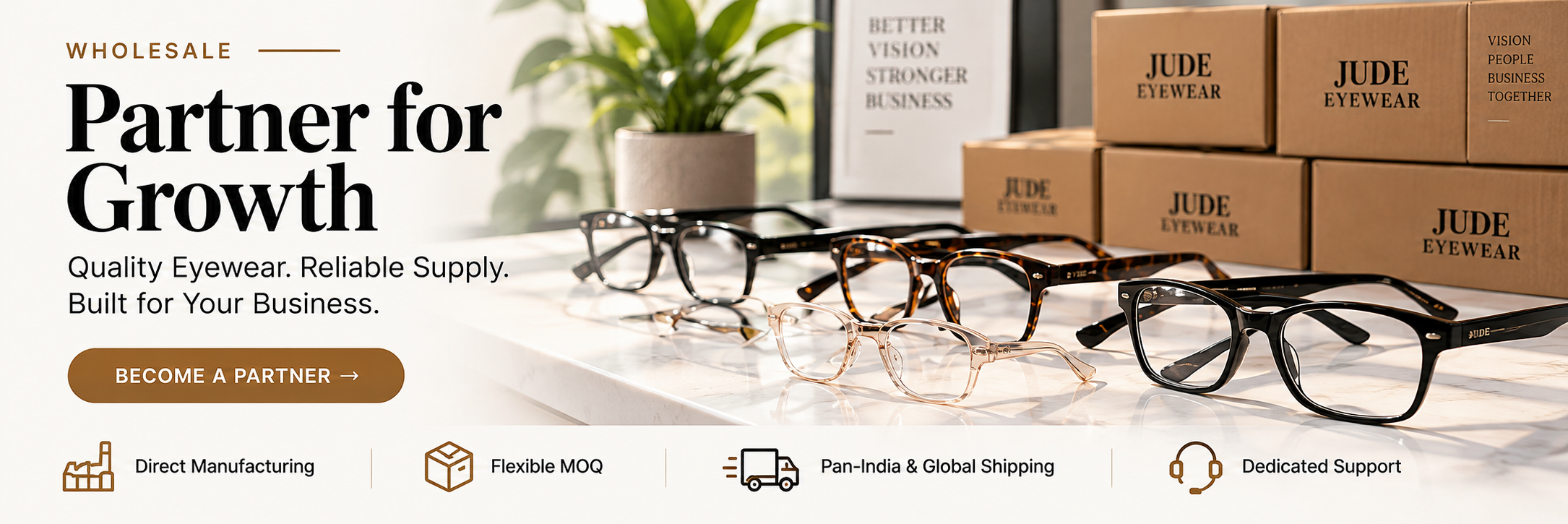 Jude Eyewear Wholesale — Partner for Growth. Quality Eyewear. Reliable Supply. Built for Your Business.